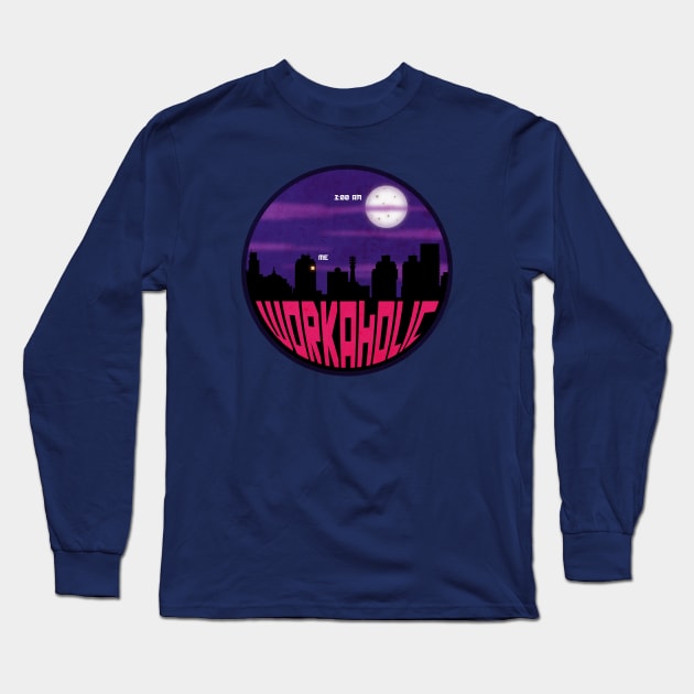 Workaholic Session Long Sleeve T-Shirt by CTShirts